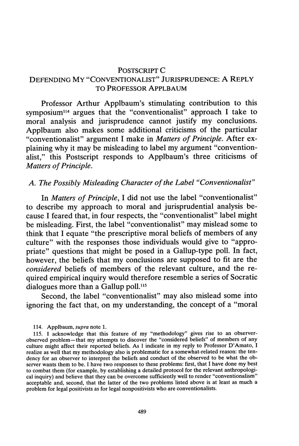 POSTSCRIPT C DEFENDING MY "CONVENTIONALIST" JURISPRUDENCE: A REPLY TO PROFESSOR APPLBAUM Professor Arthur Applbaum's stimulating contribution to this symposium 114 argues that the "conventionalist"