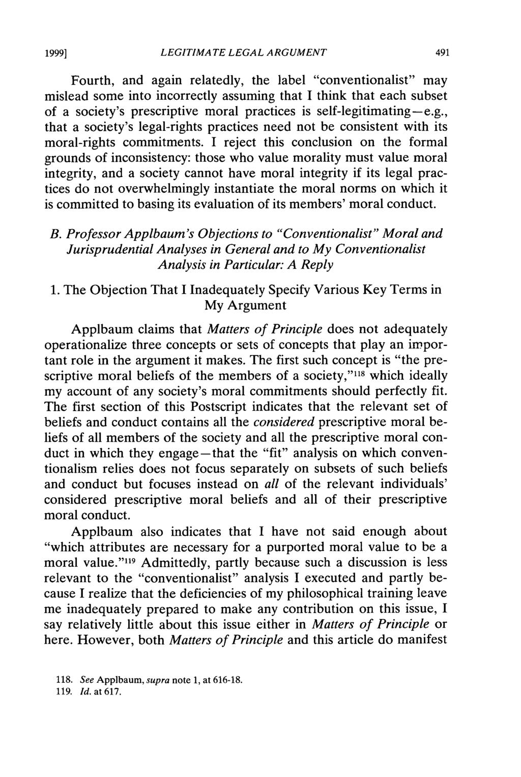 1999] LEGITIMATE LEGAL ARGUMENT Fourth, and again relatedly, the label "conventionalist" may mislead some into incorrectly assuming that I think that each subset of a society's prescriptive moral
