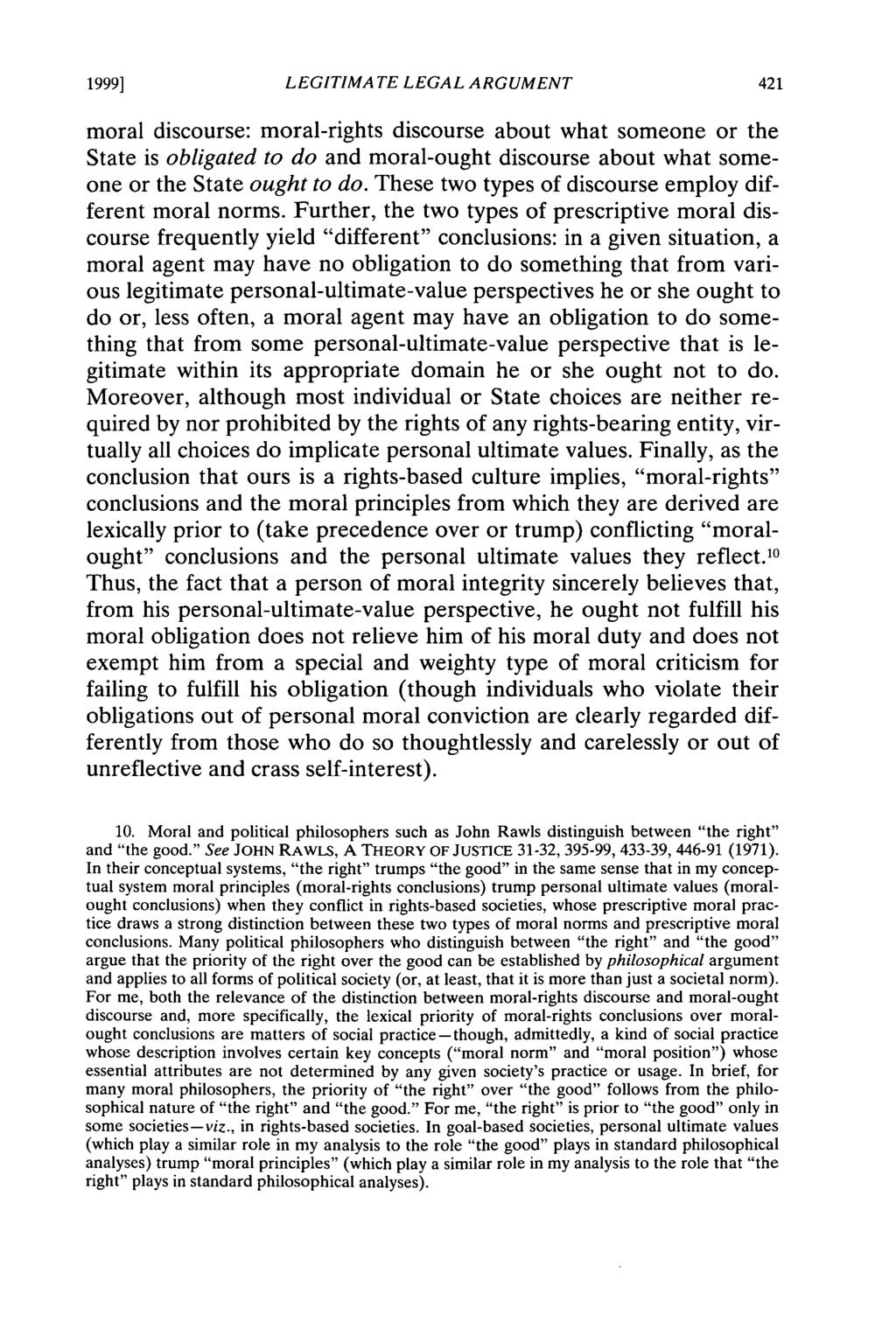 1999] LEGITIMATE LEGAL ARGUMENT moral discourse: moral-rights discourse about what someone or the State is obligated to do and moral-ought discourse about what someone or the State ought to do.
