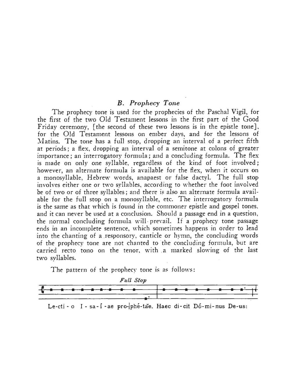 How to sing the First Reading at Mass in English & Latin B Prophecy Tone The prophecy tone is used for the prophecies of the Paschal Vigil for the first of the two Old Testament lessons in the first