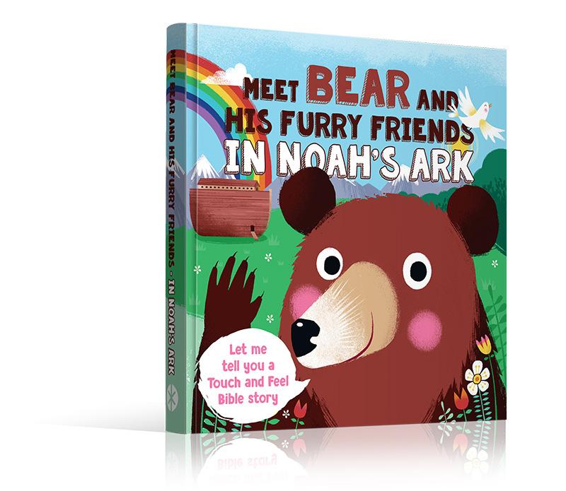Meet Bear and His Furry Friends in Noah s Ark Touch N Feel Bible Stories Board Book Page Count: 8 pages UPC: 0-81983-64988-2 Prime: 10181 ISBN: 978-1-68408-380-0 BISAC: JUV033050 JUVENILE FICTION