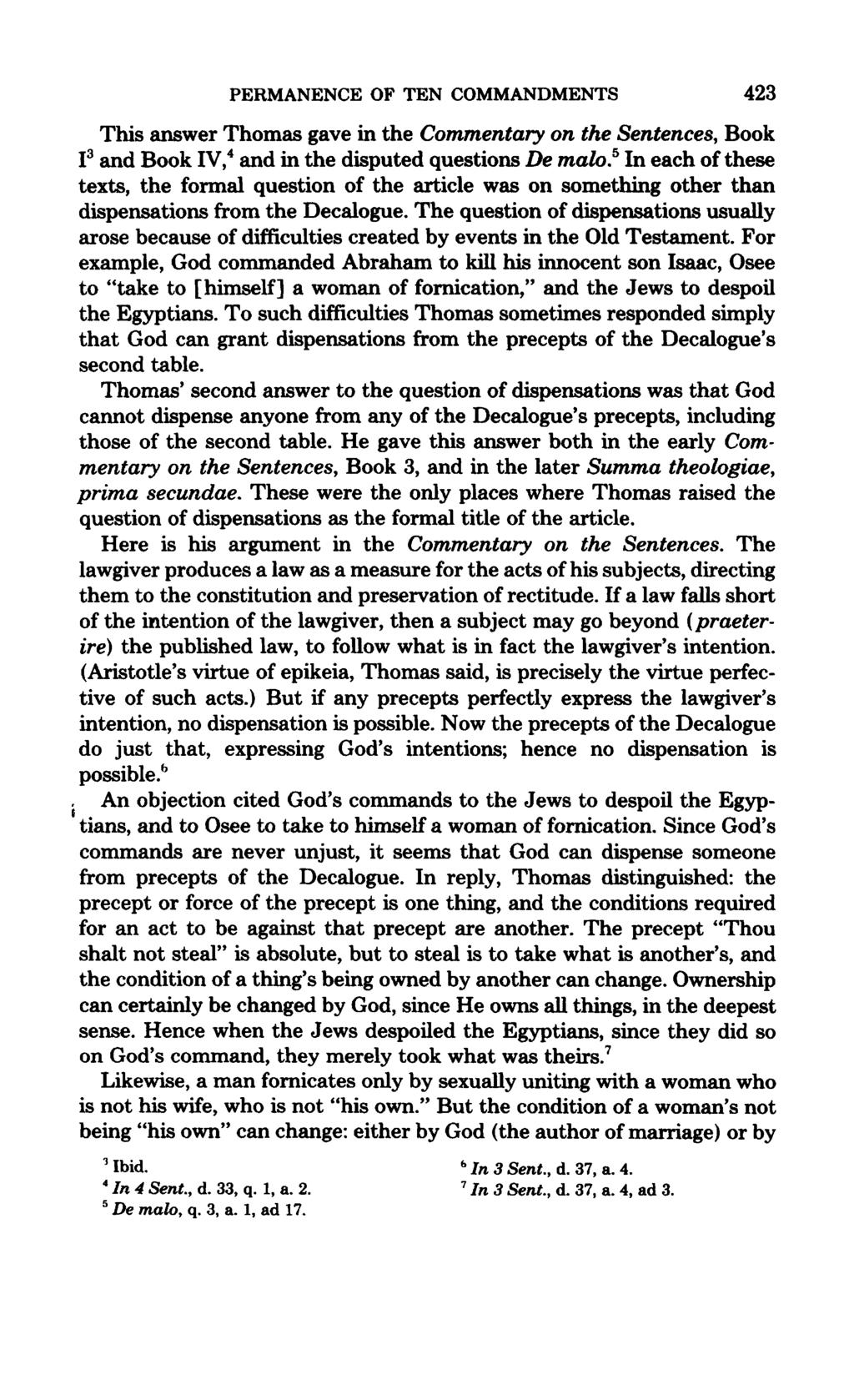PERMANENCE OF TEN COMMANDMENTS 423 This answer Thomas gave in the Commentary on the Sentences, Book I 3 and Book IV, 4 and in the disputed questions De malo.