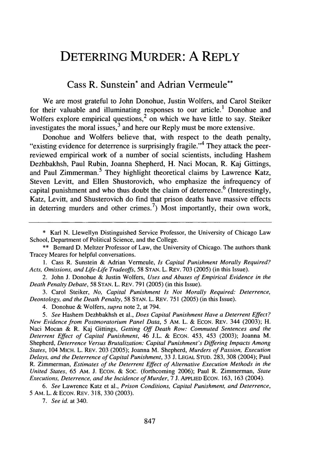 DETERRING MURDER: A REPLY Cass R. Sunstein* and Adrian Vermeule** We are most grateful to John Donohue, Justin Wolfers, and Carol Steiker for their valuable and illuminating responses to our article.