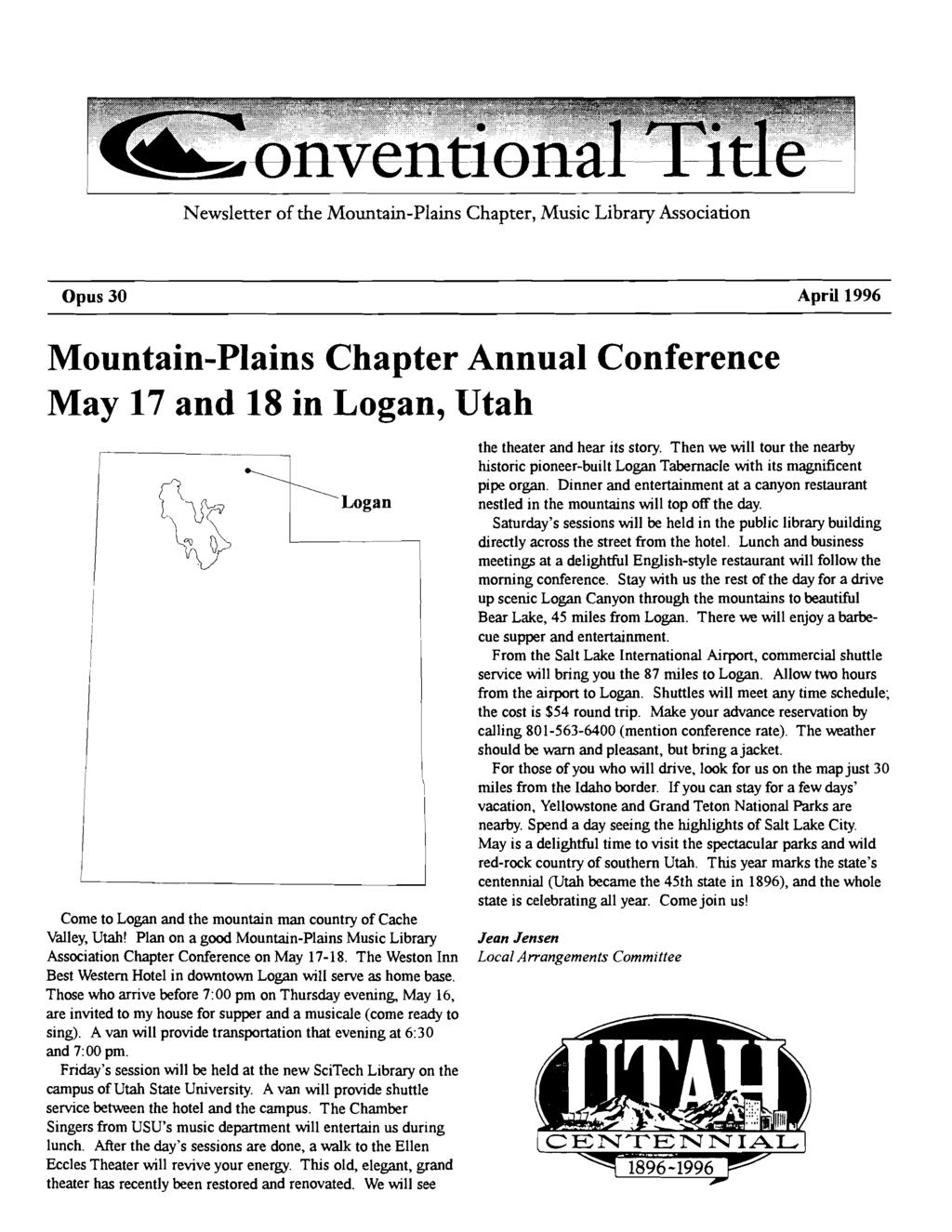 Newsletter of the Mountain-Plains Chapter, Music Library Association Opus 30 April 1996 Mountain-Plains Chapter Annual Conference May 17 and 18 in Logan, Utah Logan Come to Logan and the mountain man