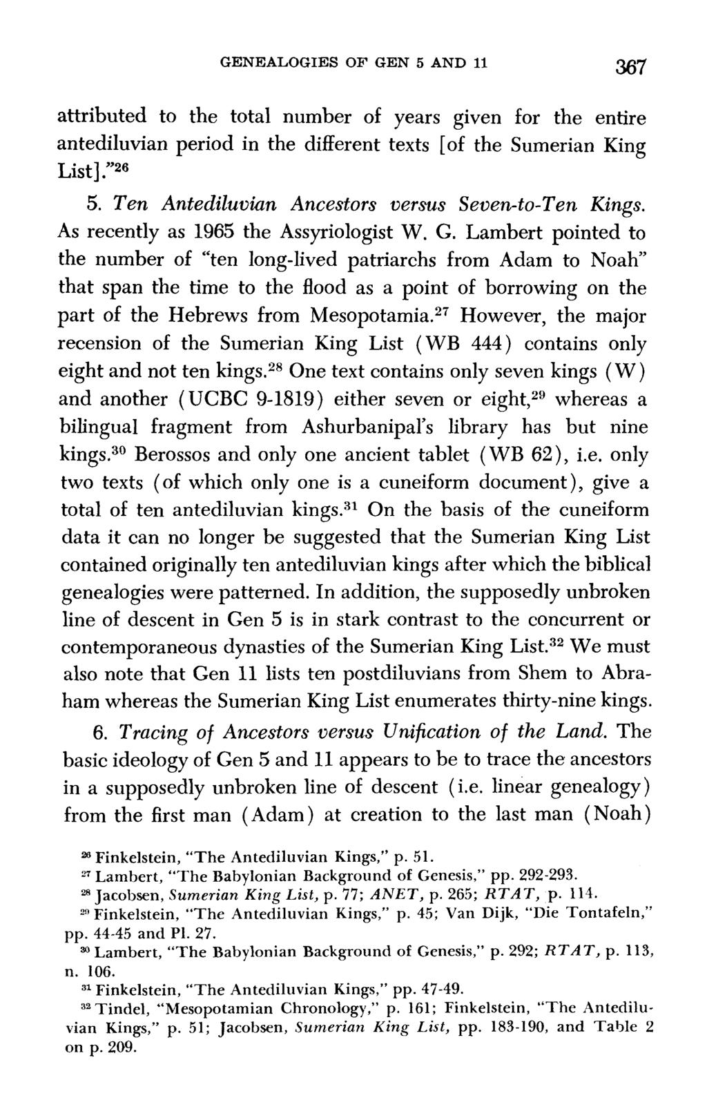 GENEALOGIES OF GEN 5 AND 11 367 attributed to the total number of years given for the entire antediluvian period in the different texts [of the Sumerian King List]."26 5.