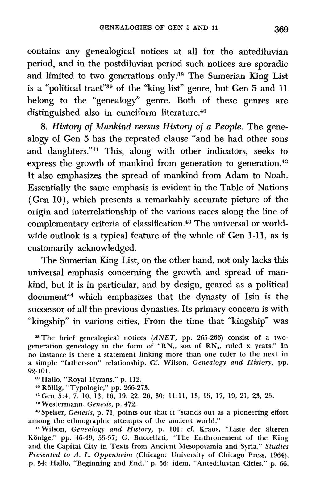 GENEALOGIES OF GEN 5 AND 11 369 contains any genealogical notices at all for the antediluvian period, and in the postdiluvian period such notices are sporadic and limited to two generations only.