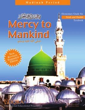 Sixth Grade Resources Sirah & Hadith Studies Mercy to Mankind: Madinah Period This fantastic textbook is part of a series of IQRA books for young children that have been written especially for the