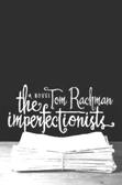 Hats Off Book Group Our Hats Off book study group has chosen its last selection before our summer break - The Imperfectionists by Mark Rachman.