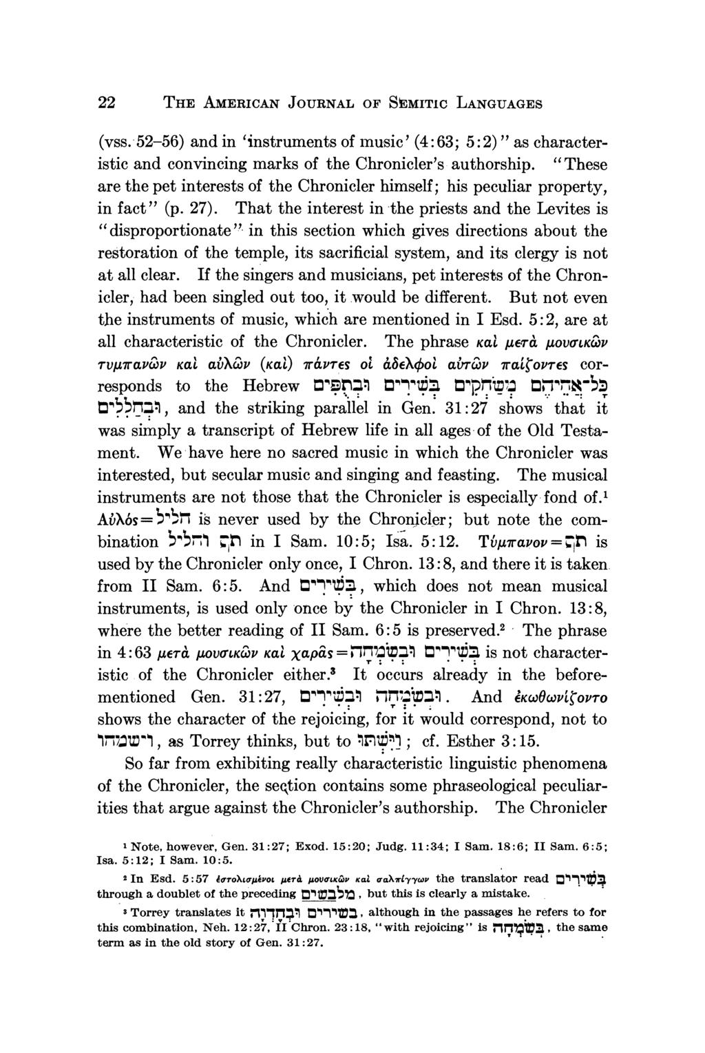 22 THE AMERICAN JOURNAL OF SEMITIC LANGUAGES (vss. 52-56) and in 'instruments of music' (4:63; 5:2)" as characteristic and convincing marks of the Chronicler's authorship.