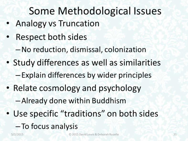 Some methodological issues We just discussed analogy vs truncation As for respecting both sides, that can be hard for us children of scientism.