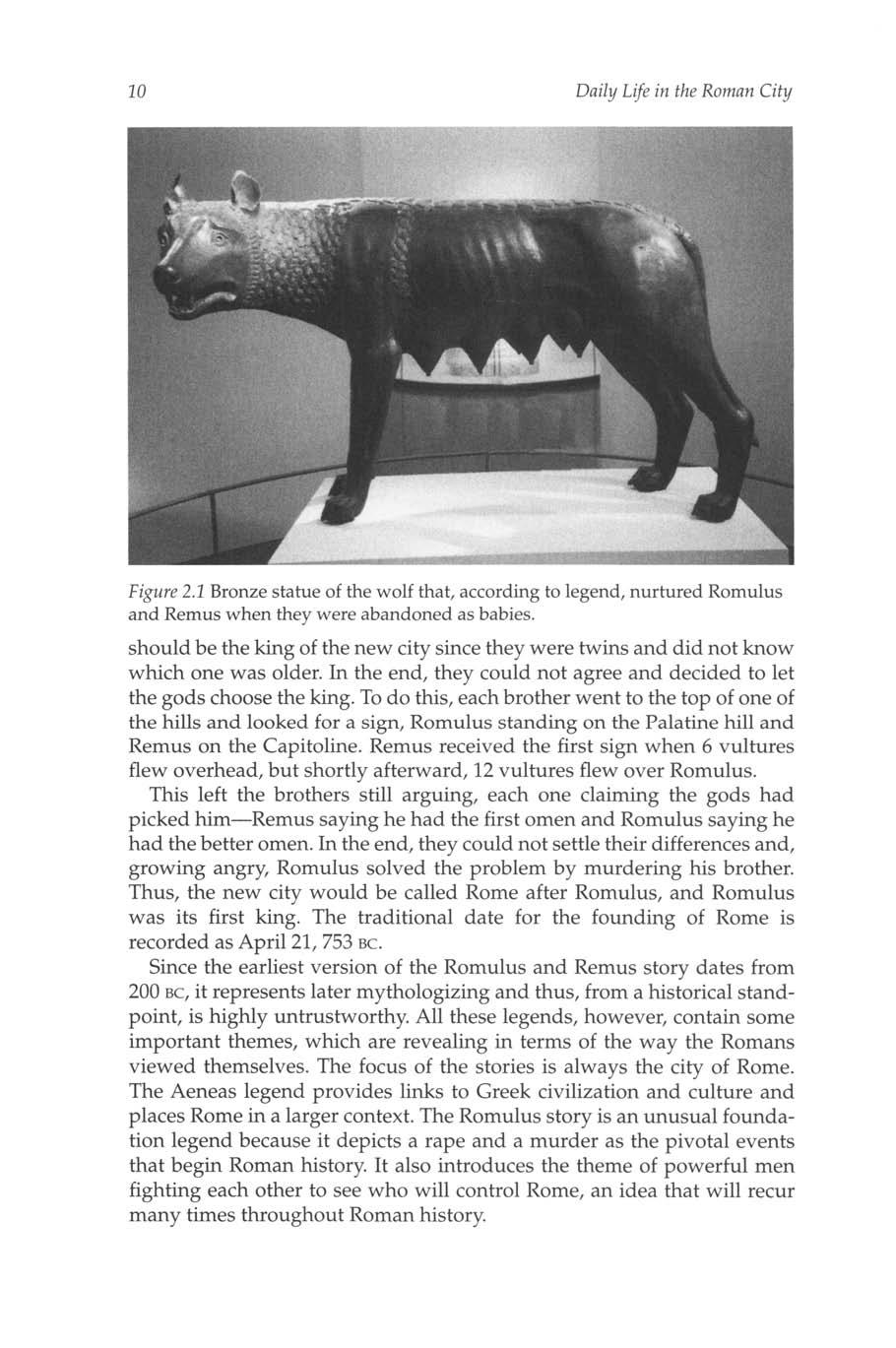 10 Daily Life in the Roman City ' Figure 2.1 Bronze statue of the wolf that, according to legend, nurtured Romulus and Remus when they were abandoned as babies.
