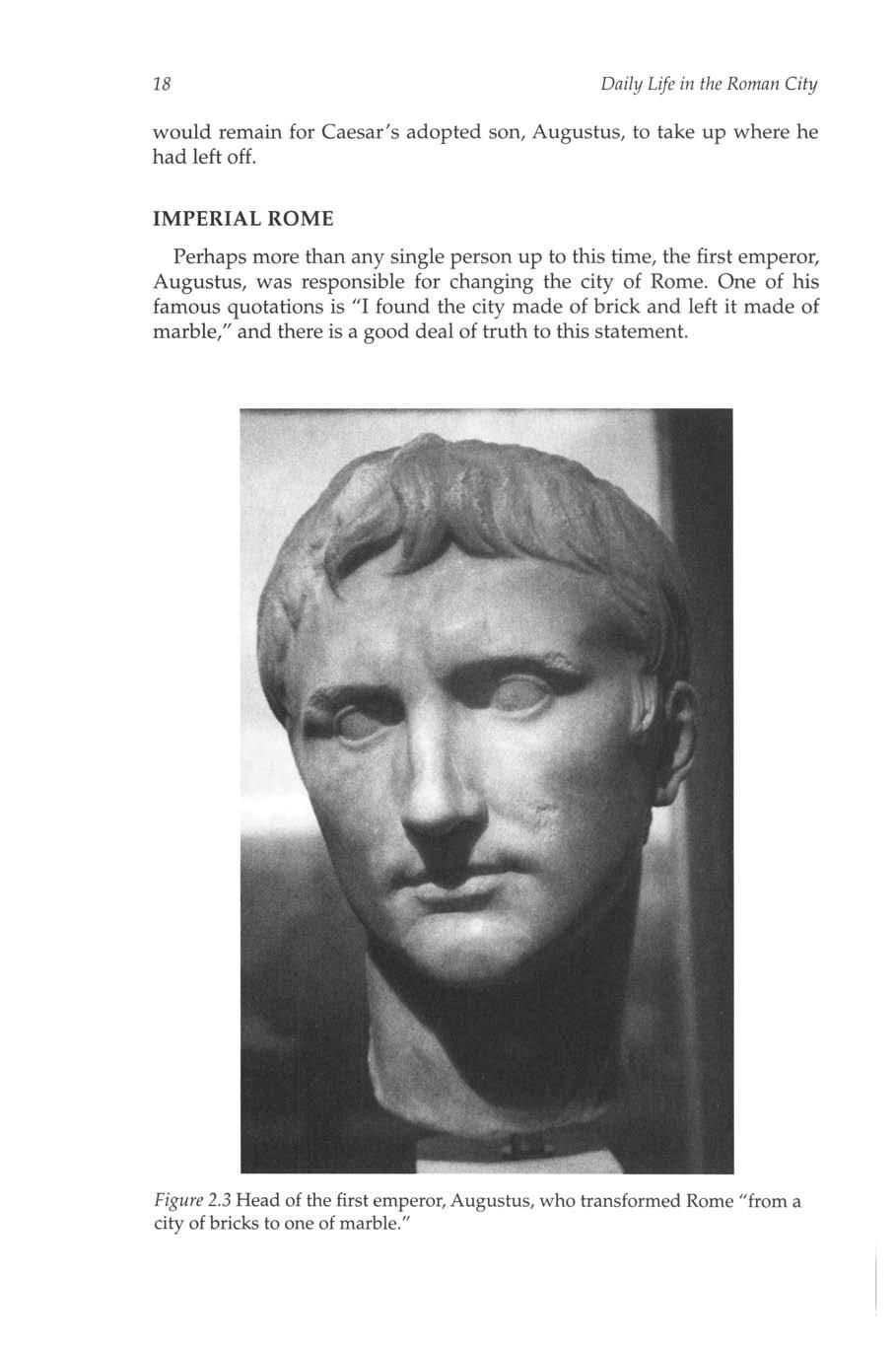 18 Daily Life in the Roman City would remain for Caesar's adopted son, Augustus, to take up where he had left off.