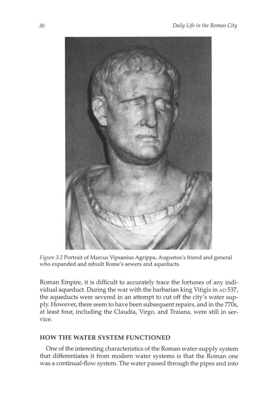30 Daily Life in the Roman City Figure 3.2 Portrait of Marcus Vipsanius Agrippa, Augustus's friend and general who expanded and rebuilt Rome's sewers and aqueducts.