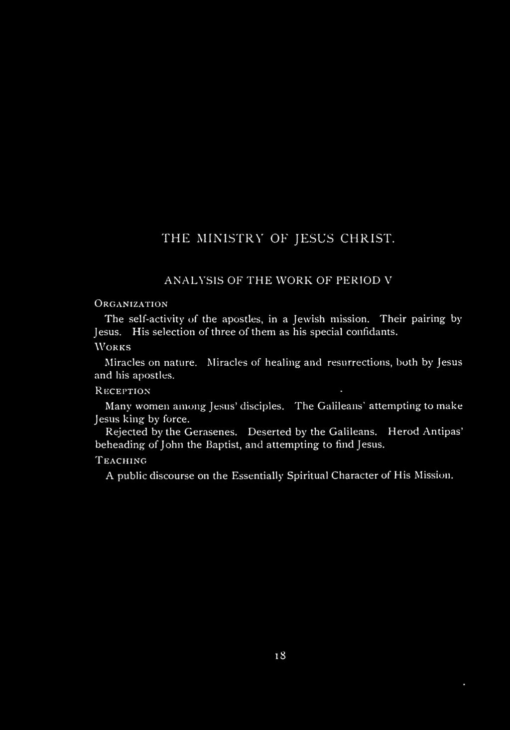 THE MINISTRY OF JESUS CHRIST. Organization ANALYSIS OF THE WORK OF PERIOD V The self-activity of the apostles, in a Jewish mission. Their pairing by Jesus.