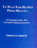 The commentary on I and II Thessalonians entitled To Wait for his Son from Heaven: A Commentary on I and II Thessalonians by Dr.
