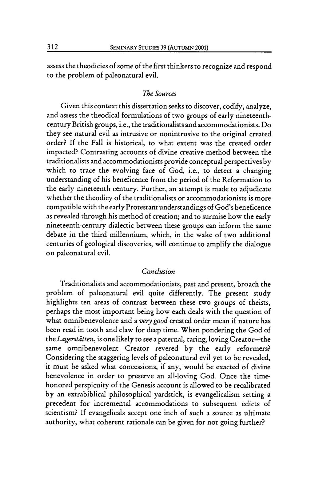 312 SEMINARY STUDIES 39 (AUTUMN 2001) assess the theodicies of some of the first thinkers to recognize and respond to the problem of paleonatural evil.