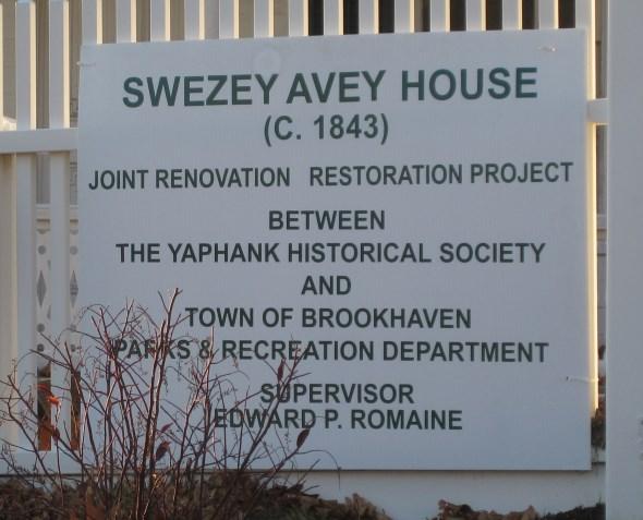 Yaphank Historical Society Newsletter Page 5 Swezey-Avey House Renovation It s Official Although Historical Society members started renovation work on the Swezey-Avey House quite a few months ago,