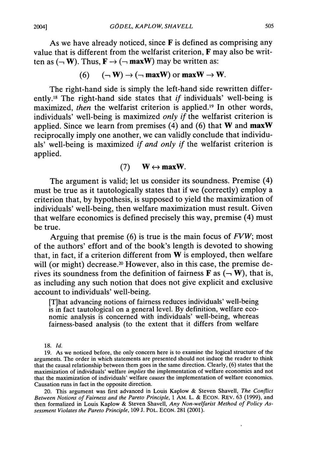 2004] GODEL, KAPLOW, SHAVELL As we have already noticed, since F is defined as comprising any value that is different from the welfarist criterion, F may also be written as (-, W).