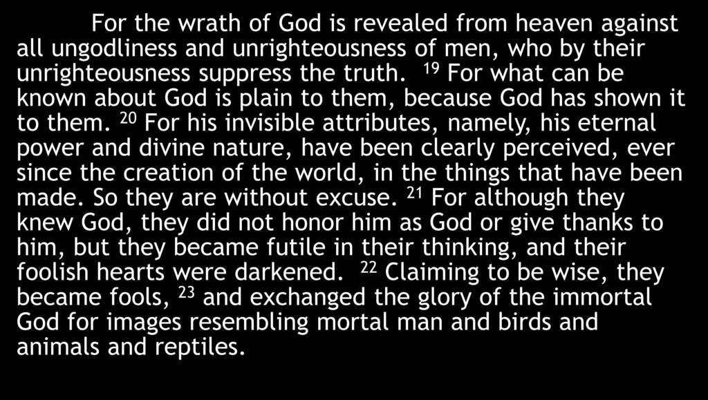 For the wrath of God is revealed from heaven against all ungodliness and unrighteousness of men, who by their unrighteousness suppress the truth.