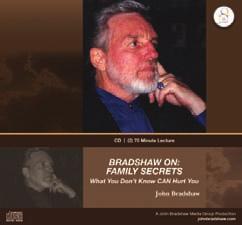 John Bradshaw 2008 MEDIA CATALOG BRADSHAW ON: FAMILY SECRETS What You Don t Know CAN Hurt You (lecture) Known to millions through his New York Times Best Sellers, nationally broadcast PBS specials,