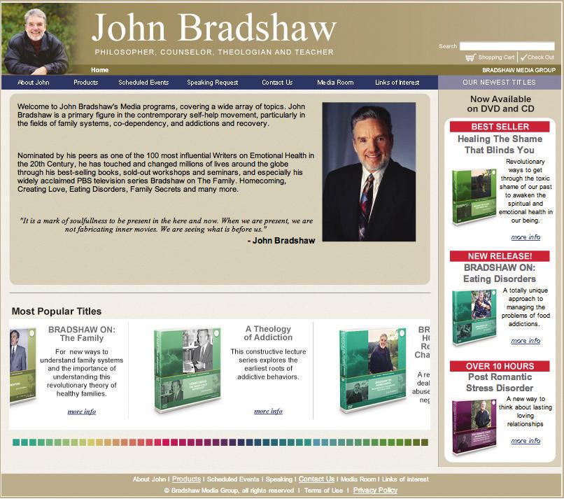 Bradshaw s Biographical Information, John s Curriculum Vitae, and Quotes from John PRODUCTS John Bradshaw Media Group Library, including detailed descriptions of the workshops and lectures on DVD
