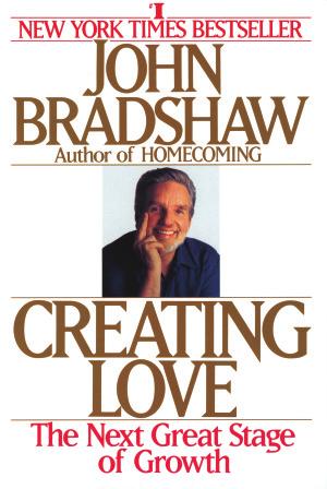 Books CREATING LOVE A New Way of Understanding Our Most Important Relationships In CREATING LOVE, John Bradshaw provides a new way to understand our most crucial relationships: with parents and