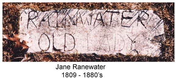 Jane Rainwater RAINWATER, OLD LADY was scribbled in an 8x30 inch slab of wet concrete in the mid twentieth century to mark the grave site of this person buried in the Vernon Cemetery located just a