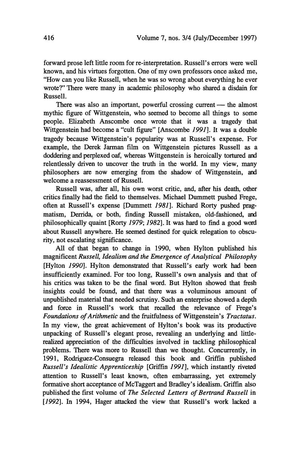 416 Volume 7, nos. 3/4 (July/December 1997) forward prose left little room for re-interpretation. Russell's errors were well known, and his virtues forgotten.