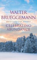 89 Large print Celebrating Abundance Devotions for Advent Walter Brueggemann Daily reflections invite us to see beyond the world s faux extravagance and realize the