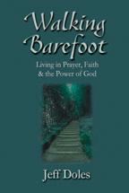 Living in Prayer, Faith & the Power of God by Jeff Doles ISBN 0-9744748-0-0 6 x 9, 128 pages When Moses approached the burning bush in Exodus 3, the Lord spoke to him and said, Take off your sandals,