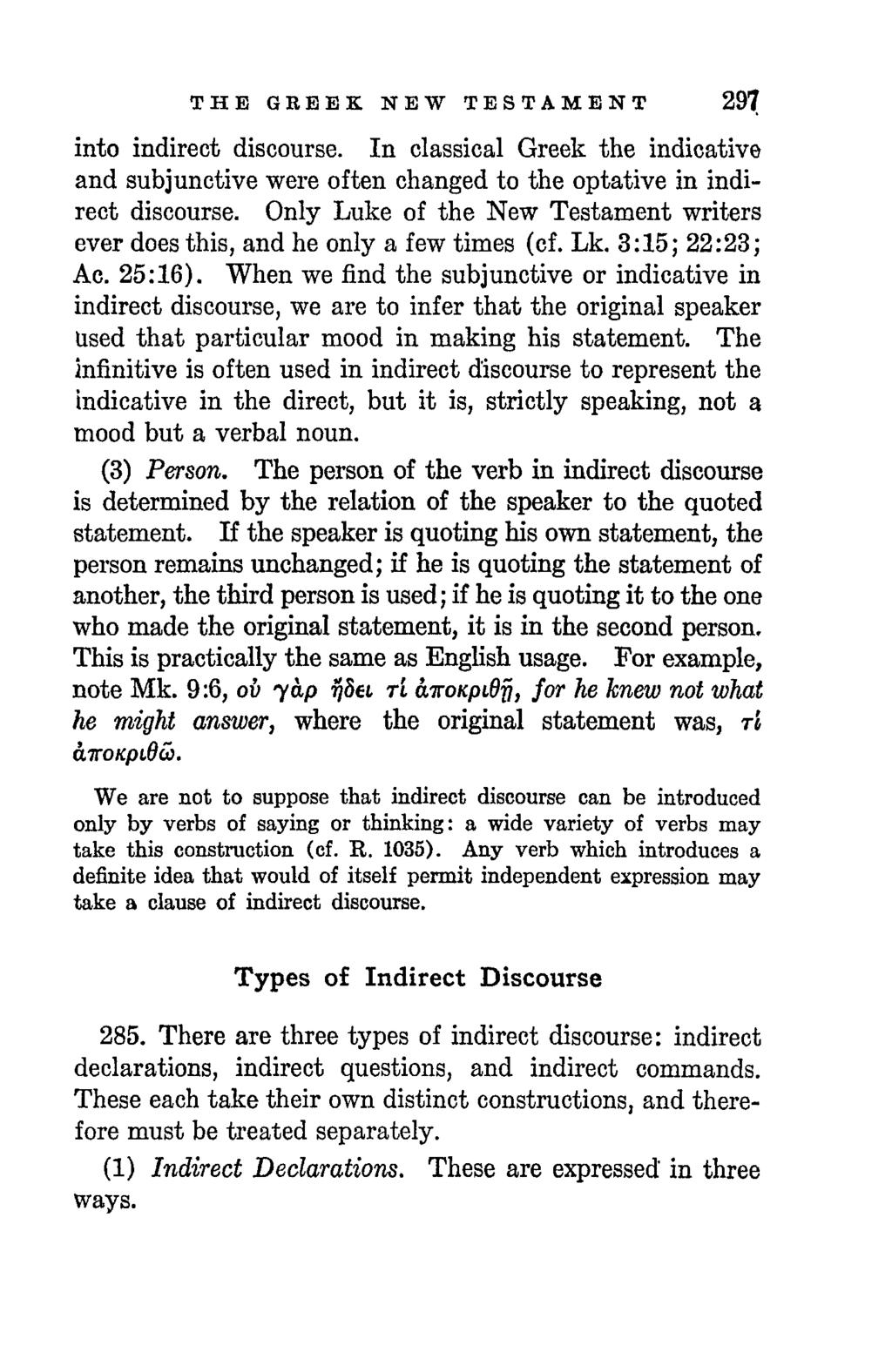 THE GREEK NEW TESTAMENT 297 into indirect discourse. In classical Greek the indicative and subjunctive were often changed to the optative in indirect discourse.
