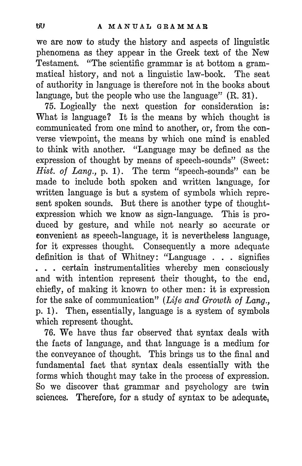 A MANUAL GRAMMAR we are now to study the history and aspects of linguistic phenomena as they appear in the Greek text of the Ne-W Testament.