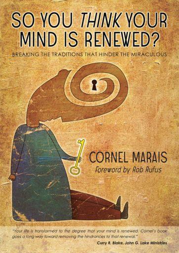 Also by Cornel Marais: Your life is transformed to the degree that your mind is renewed. Cornel s book goes a long way toward removing the hindrances to that renewal. Curry R.