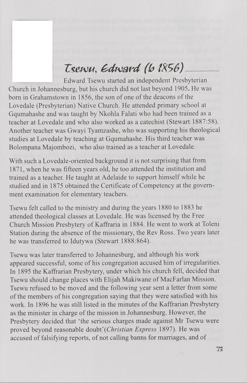 Tuwu, (b 1R56)-------- Edward Tsewu started an independent Presbyterian Church in Johannesburg, but his church did not last beyond 1905.