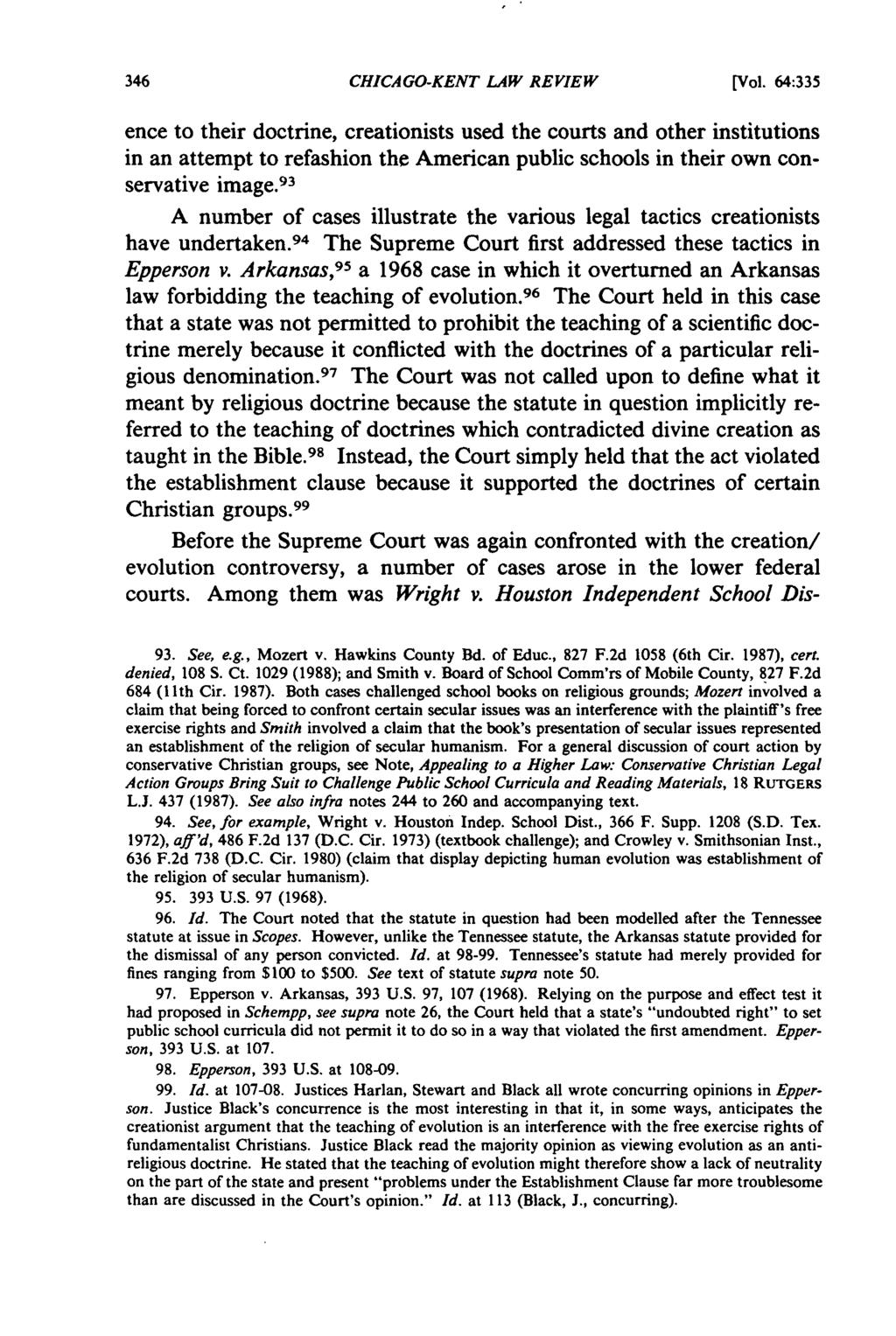 CHICAGO-KENT LAW REVIEW [Vol. 64:335 ence to their doctrine, creationists used the courts and other institutions in an attempt to refashion the American public schools in their own conservative image.