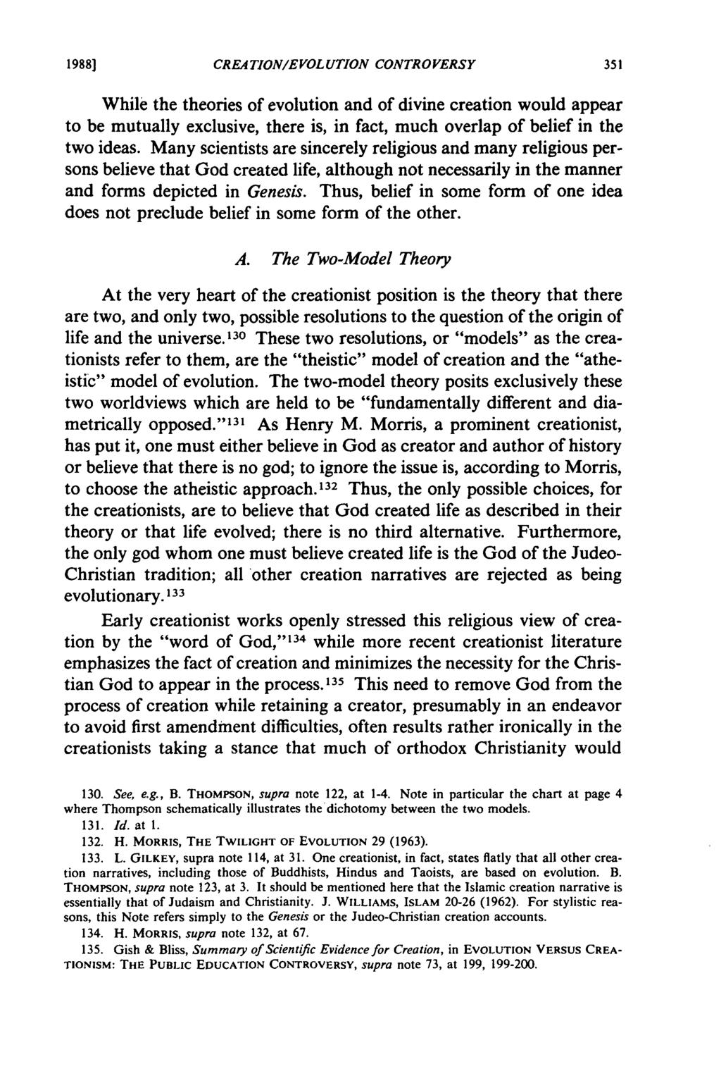 1988] CREATION/EVOLUTION CONTROVERSY While the theories of evolution and of divine creation would appear to be mutually exclusive, there is, in fact, much overlap of belief in the two ideas.