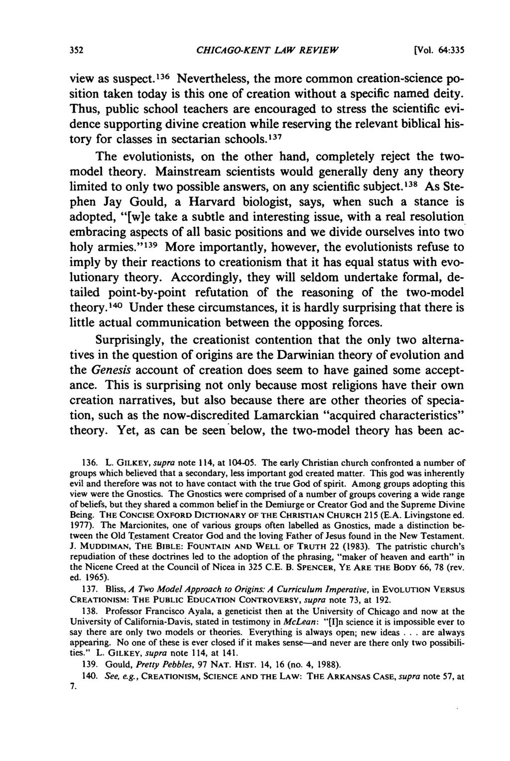 CHICAGO-KENT LAW REVIEW [Vol. 64:335 view as suspect. 136 Nevertheless, the more common creation-science position taken today is this one of creation without a specific named deity.