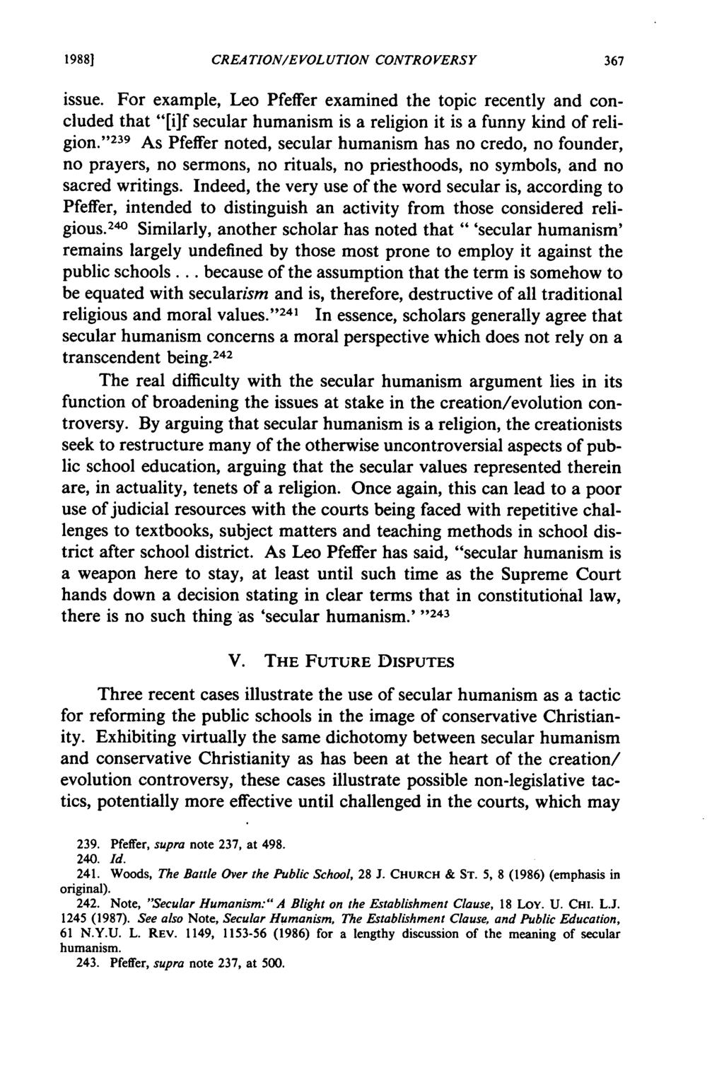 19s881 CREATION/EVOLUTION CONTROVERSY issue. For example, Leo Pfeffer examined the topic recently and concluded that "[i]f secular humanism is a religion it is a funny kind of religion.