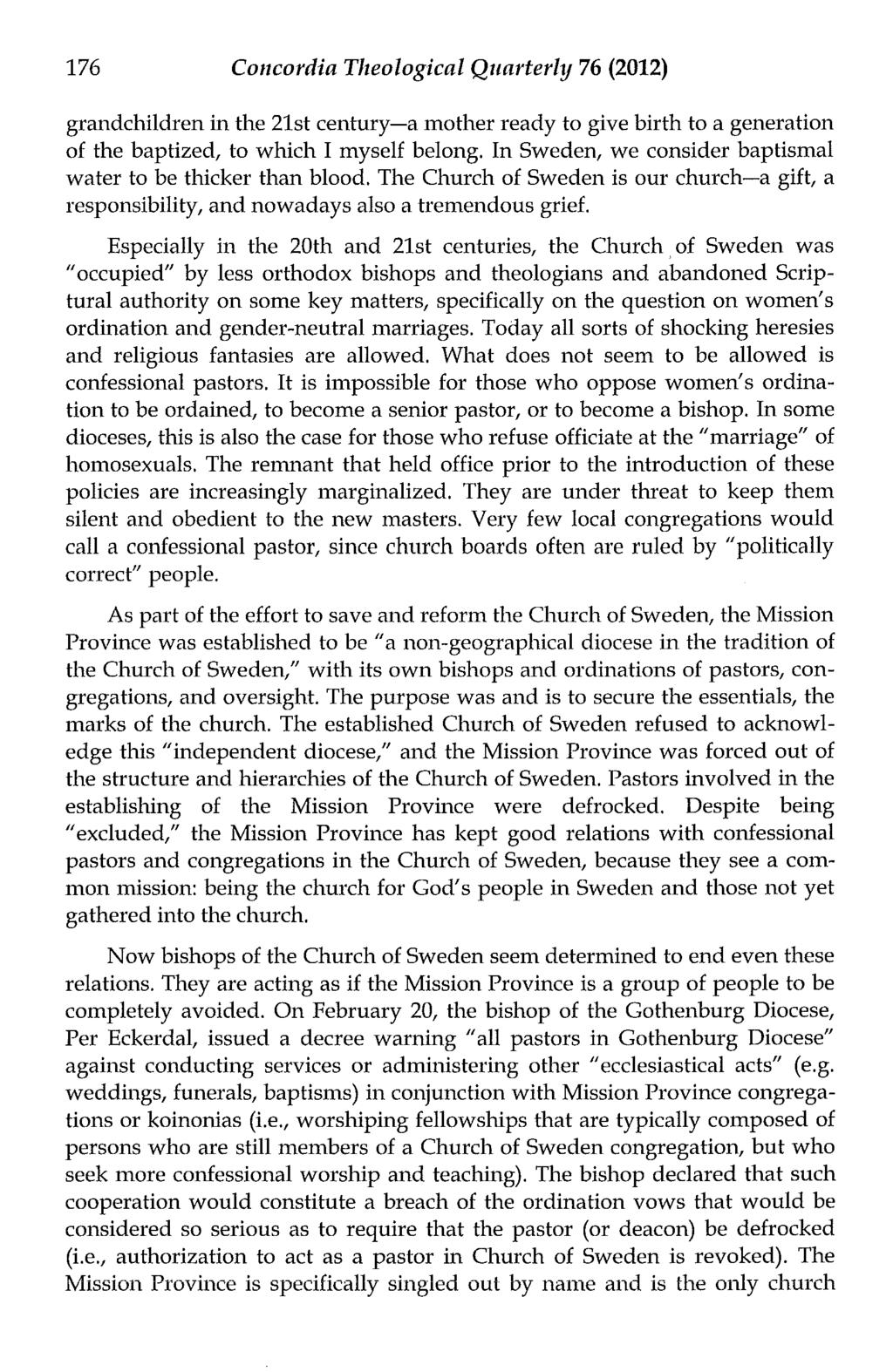 176 Concordia Theological Quarterly 76 (2012) grandchildren in the 21st century-a mother ready to give birth to a generation of the baptized, to which I myself belong.