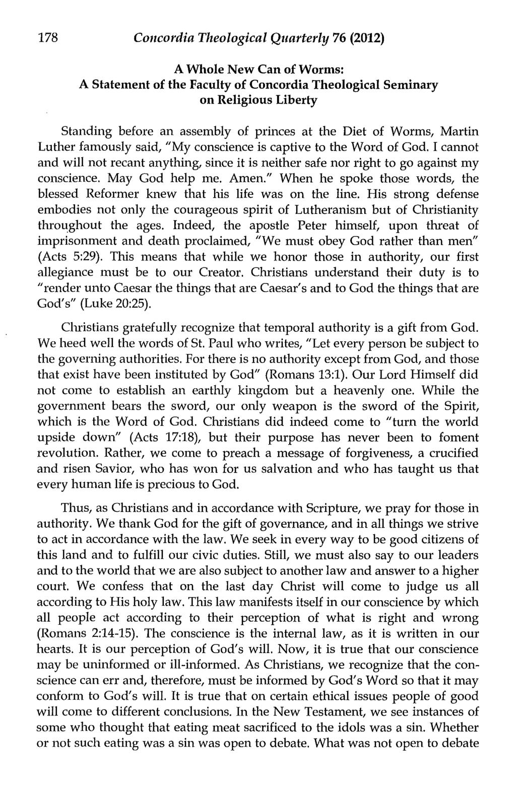 178 Concordia Theological Quarterly 76 (2012) A Whole New Can of Worms: A Statement of the Faculty of Concordia Theological Seminary on Religious Liberty Standing before an assembly of princes at the