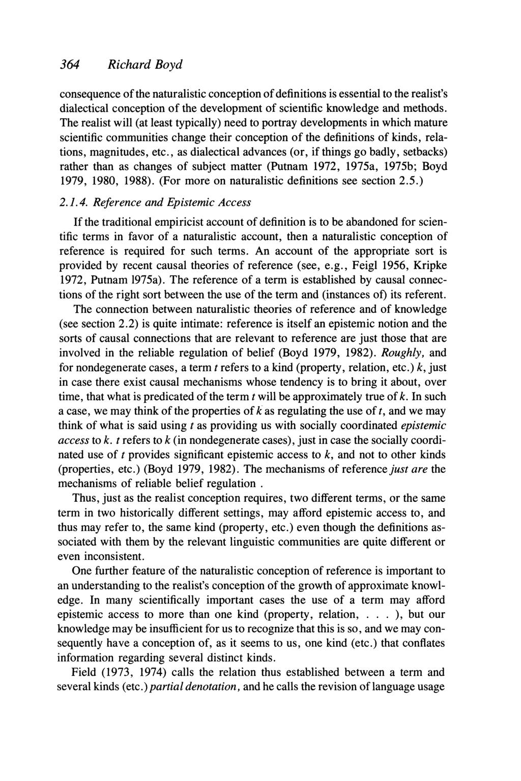 364 Richard Boyd consequence of the naturalistic conception of definitions is essential to the realist's dialectical conception of the development of scientific knowledge and methods.