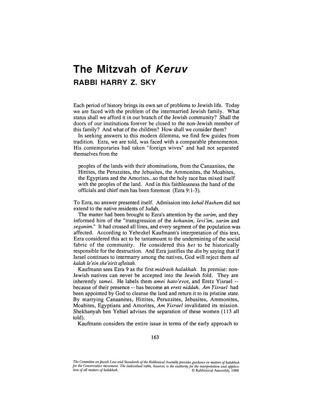 The Mitzvah of Keruv RABBI HARRY Z. SKY Each period of history brings its own set of problems to Jewish life. Today we are faced with the problem of the intermarried Jewish family.