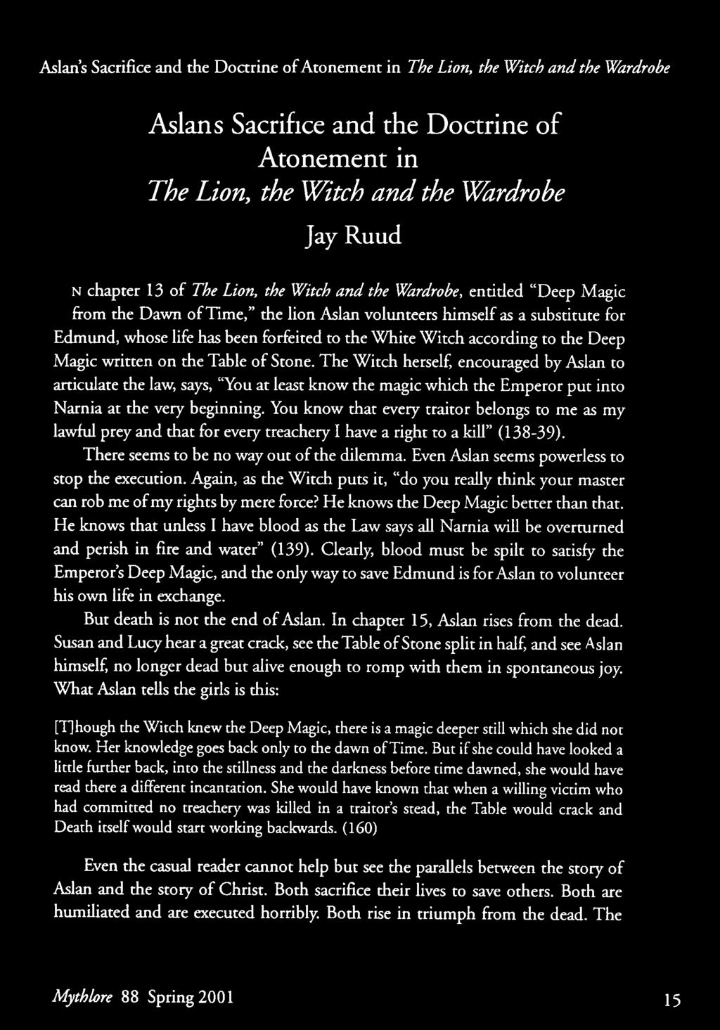 Aslan s Sacrifice and the Doctrine o f A tonem ent in The Lion, the Witch and the Wardrobe Aslan's Sacrifice and the Doctrine of Atonement in The Lion, the Witch and the Wardrobe Jay Ruud IN chapter