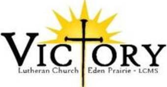 19 Praise Band 8:15 AM: Prayer meeting Victory Lutheran Church 16200 Berger Drive Eden Prairie, MN 55347 952-934-0956 www.victorylcms.