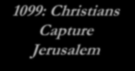 1099: Christians Capture