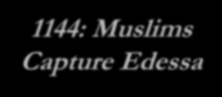 1144: Muslims Capture Edessa