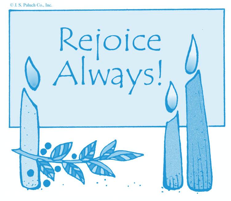 Rejoice always. Pray without ceasing.