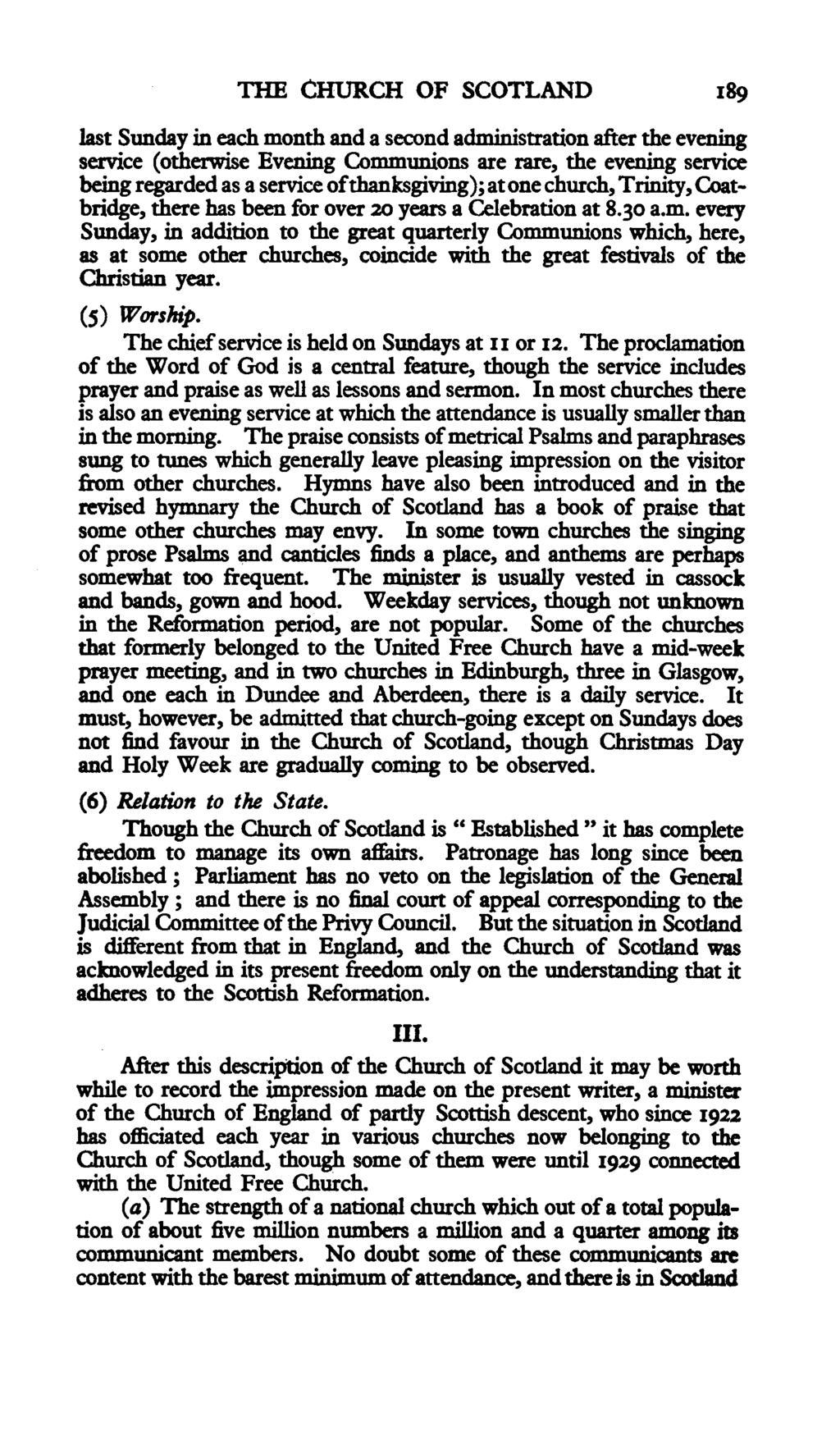 THE CHURCH OF SCOTLAND 189 last Sunday in each month and a second administration after the evening service (otherwise Evening Communions are rare, the evening service being regarded as a service of