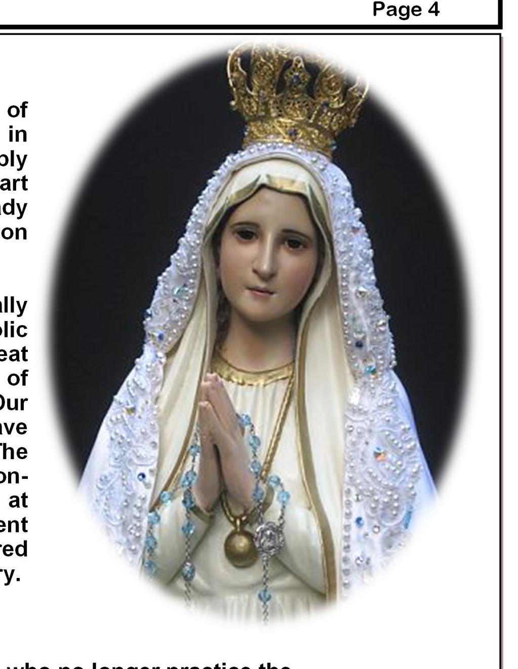 Second Sunday of Lent Page 4 Visit of Pilgrim Virgin Statue What: The Pilgrim Virgin statue of Our Lady of Fatima is available for a visit to your home in whatever evening you are available,
