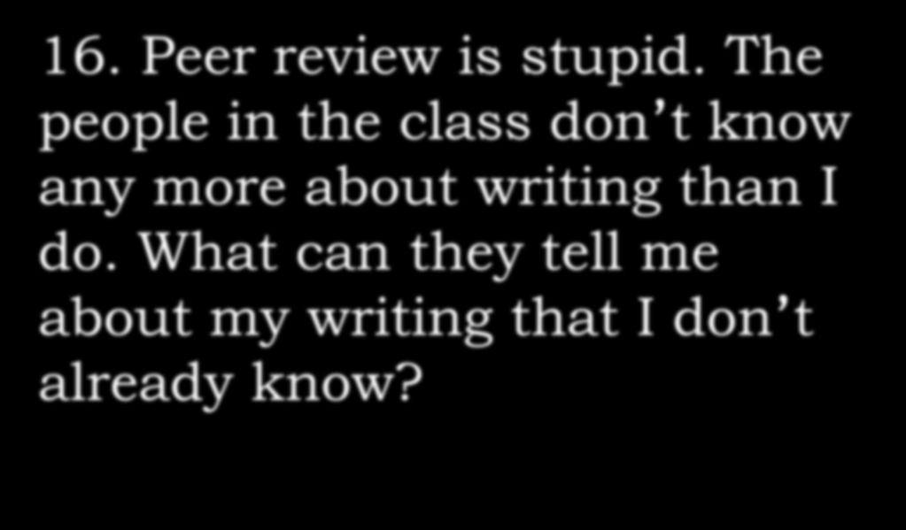 16. Peer review is stupid.